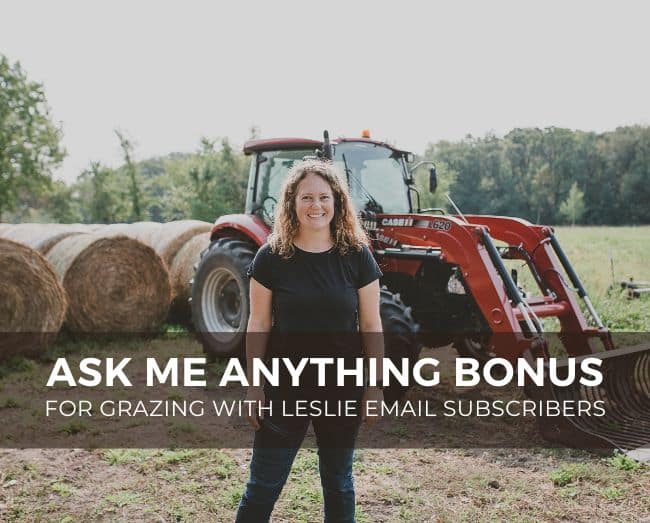 Leslie in front of a tractor with text overlay: Ask me anything bonus for grazing with leslie email subscribers