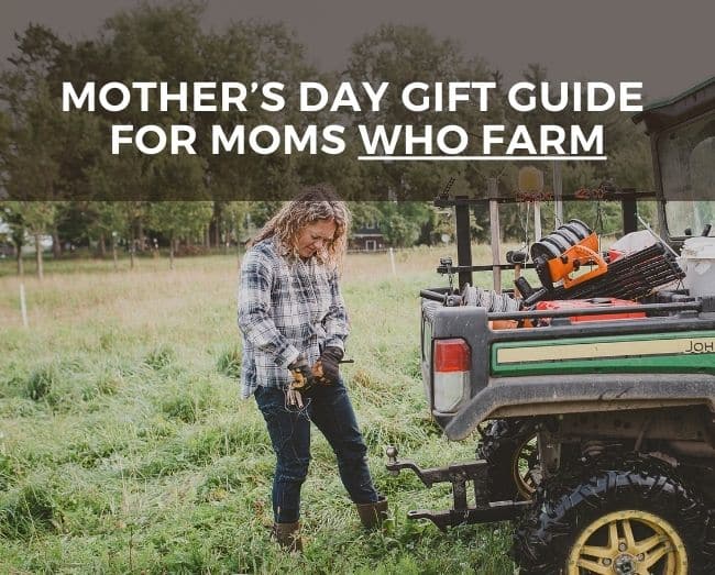 FARMER WITH A GATOR, TEXT: MOTHER'S DAY GIFT GUIDE FOR MOMS WHO FARM