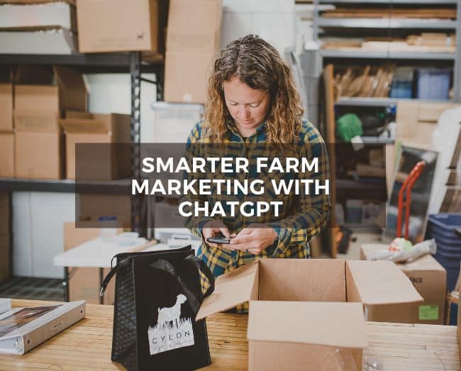 farmer working on a phone with text that says Smarter Farm Marketing with ChatGPT
