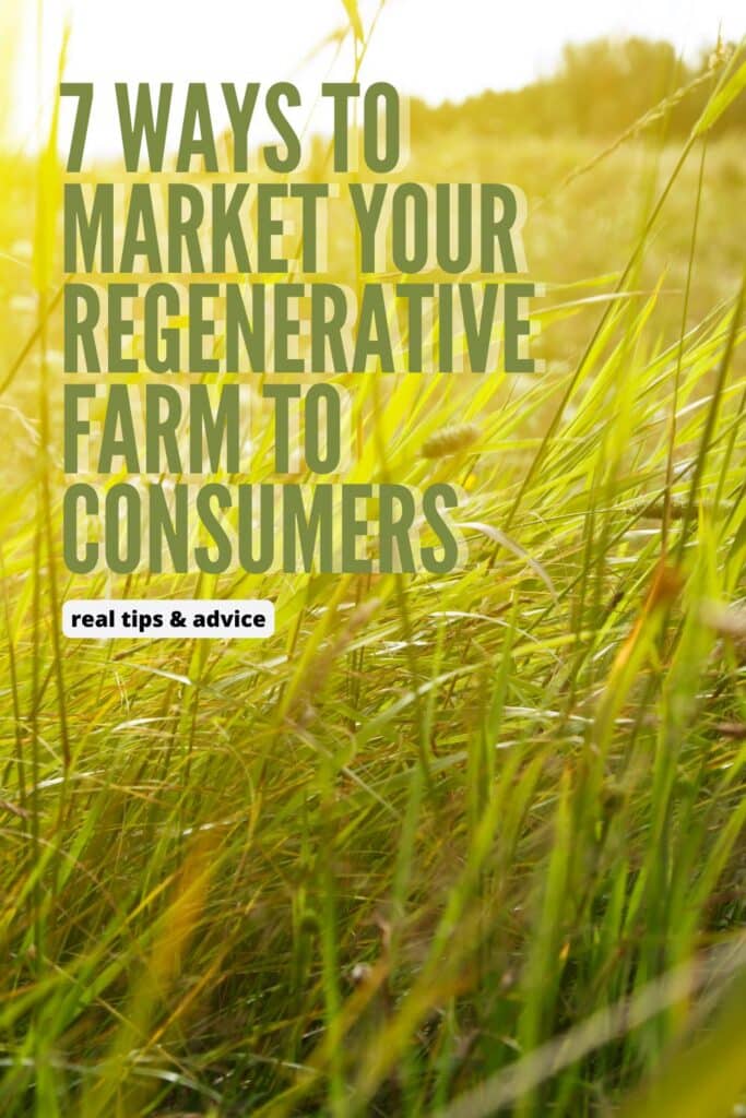 graphic with pasture the background and textoverlay stating 7 ways to market your regenerative farm to consumers